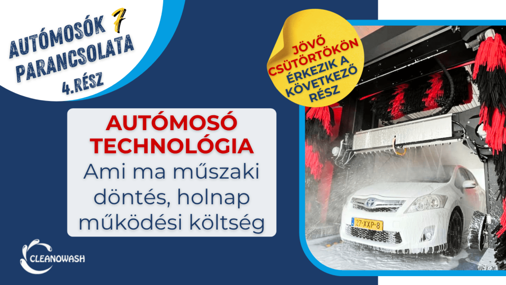 Autómosó technológiai döntések: így hat a műszaki tartalom a költségekre és az ügyfélélményre
